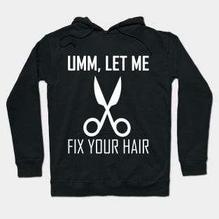 umm let me fix your hair Hoodie